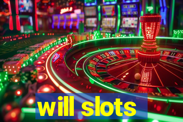 will slots